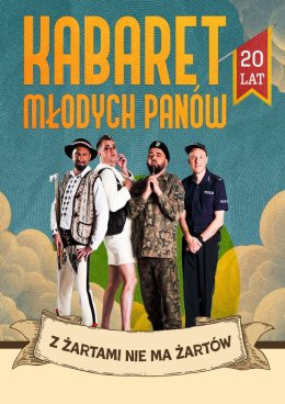 Kabaret Młodych Panów - 20 lecie - Z żartami nie ma żartów