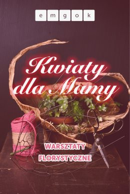 Strumień Wydarzenie Inne wydarzenie KWIATY DLA MAMY warsztaty florystyczne z kwiaciarnią K&M Strumień