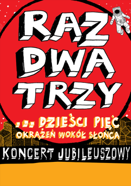 Jastrzębie-Zdrój Wydarzenie Koncert Raz, Dwa, Trzy… dzieści pięć okrążeń wokół słońca