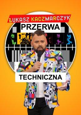 Racibórz Wydarzenie Stand-up Łukasz Kaczmarczyk stand-up - Przerwa techniczna