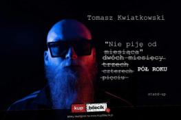 Rybnik Wydarzenie Stand-up Stand-up Rybnik: Tomasz Kwiatkowski: "Nie piję od pół roku"